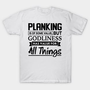 Planking is of some value Christian T-Shirt